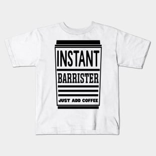 Instant barrister, just add coffee Kids T-Shirt